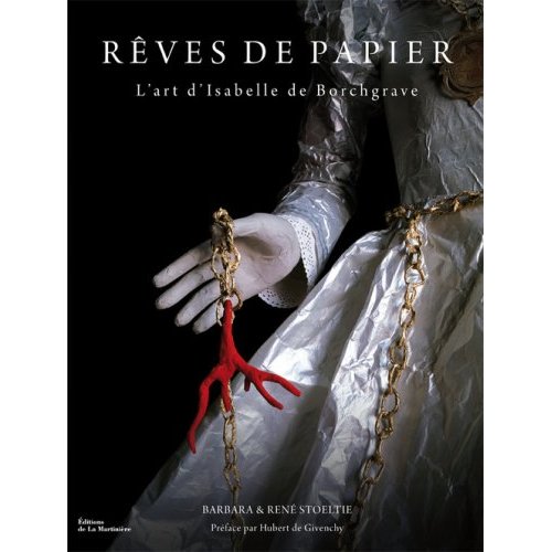 REVES DE PAPIER : L'ART D'ISABELLE DE BORCHGRAVE
