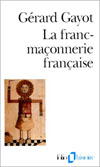 LA FRANC-MACONNERIE FRANCAISE(TEXTES ET PRATIQUES (XVIIIE-XIXE SIECLES)