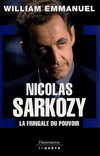 NICOLAS SARKOZY, LA FRINGALE DU POUVOIR