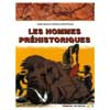 LES HOMMES PREHISTORIQUES (Découvertes-encyclopédies 10 +)