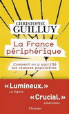 LA FRANCE PERIPHERIQUE - COMMENT ON A SACRIFIE LES CLASSES POPULAIRES