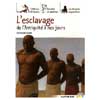 L'ESCLAVAGE, DE L'ANTIQUITE A NOS JOURS