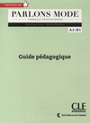 PARLONS MODE - GUIDE PEDAGOGIQUE (A2/B1)
