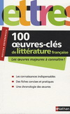 100 OEUVRES CLES DE LITTERATURE FRANCAISE - LES OEUVRES MAJEURES A CONNAITRE - PETITES REFERENCES