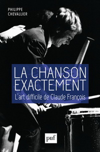 LA CHANSON EXACTEMENT. L'ART DIFFICILE DE CLAUDE FRANCOIS