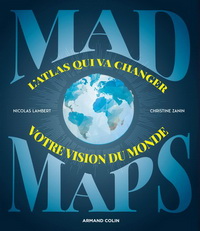 MAD MAPS - L'ATLAS QUI VA CHANGER VOTRE VISION DU MONDE