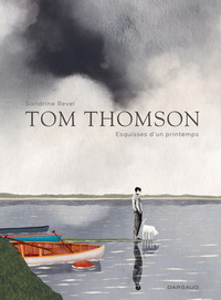 TOM THOMSON, ESQUISSES DU PRINTEMPS - TOME 0 - TOM THOMSON, ESQUISSES DU PRINTEMPS