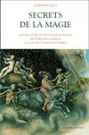 SECRETS DE LA MAGIE T1 DOGME & RITUEL DE LA HAUTE MAGIE HISTOIRE DE MAGIE