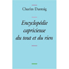 ENCYCLOPEDIE CAPRICIEUSE DU TOUT ET DU RIEN