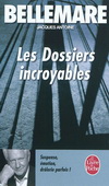 LES DOSSIERS INCROYABLES