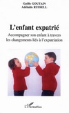 ENFANT EXPATRIE ACCOMPAGNER SON ENFANT A TRAVERS LES CHANGEMENTS LIES A L'EXPATRIATION