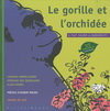 LE GORILLE ET L'ORCHIDEE : IL FAUT SAUVER LA BIODIVERSITE ! (9ans+)