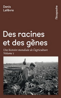 DES RACINES ET DES GENES VOLUME 1 - UNE HISTOIRE MONDIALE DE
