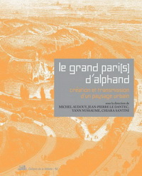 LE GRAND PARI(S) D'ALPHAND. CREATION ET TRANSMISSION D'UN PAYSAGE URBAIN