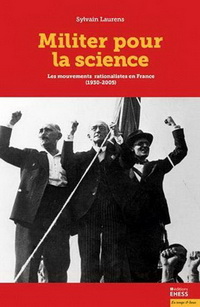 MILITER POUR LA SCIENCE - LES MOUVEMENTS RATIONALISTES EN FRANCE (1930-2005)