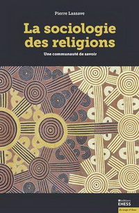LA SOCIOLOGIE DES RELIGIONS - UNE COMMUNAUTE DE SAVOIR