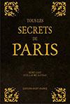 TOUS LES SECRETS DE PARIS