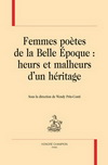 FEMMES POETES DE LA BELLE EPOQUE : HEURS ET MALHEURS D UN HERITAGE