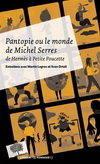 PANTOPIE OU LE MONDE DE MICHEL SERRES (米榭•塞荷的泛托邦：從溝通信使荷米斯到一手掌握世界的拇指姑娘，法國當代哲學大師的跨界預見)