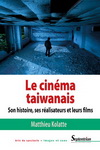 LE CINEMA TAIWANAIS - SON HISTOIRE, SES REALISATEURS ET LEURS FILMS