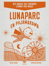 LUNAPARC EN PYJAMARAMA + GRILLE