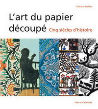 L'ART DU PAPIER DECOUPE - CINQ SIECLES D'HISTOIRE