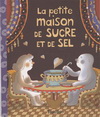 LA PETITE MAISON DE SUCRE ET DE SEL (6 ans +)