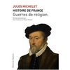 HISTOIRE DE FRANCE T09 GUERRES DE RELIGION