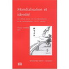 MONDIALISATION ET IDENTITE : LES DEBATS AUTOUR DE L OCCIDENTALISATION ET L ORIENTALISATION 19E-21E S