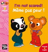 I'M NOT SCARED! / MEME PAS PEUR! (francais & anglais)